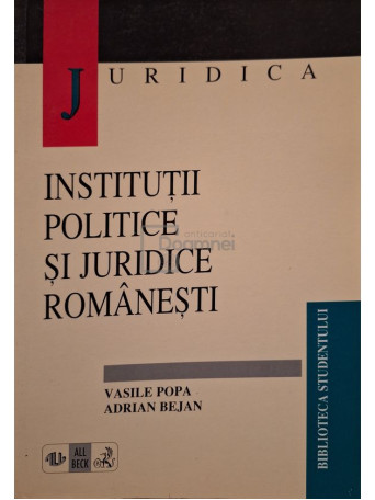 Vasile Popa - Institutii politice si juridice romanesti - 1998 - Brosata