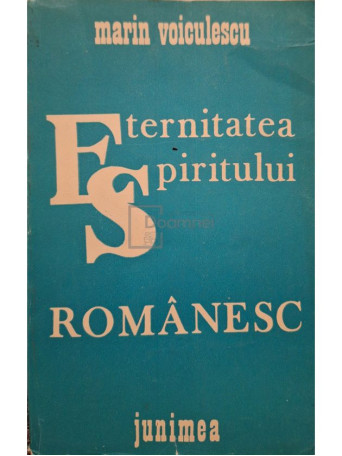 Marin Voiculescu - Eternitatea spiritului romanesc - 1985 - Brosata