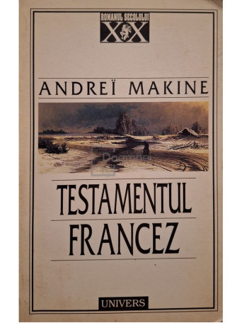 Andrei Makine - Testamentul francez - 1997 - Brosata