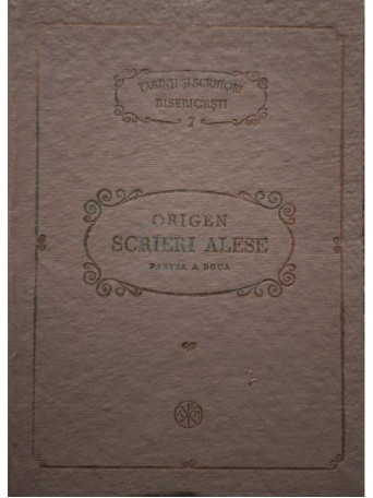 Origen - Scrieri alese, vol. 7 - Exegeze la Noul Testament. Despre rugaciune. Filocalia - 1982 - Cartonata