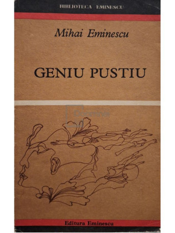 Mihai Eminescu - Geniu pustiu - Proza literara - 1970 - Brosata