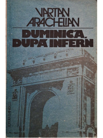 Vartan Arachelian - Duminica, dupa infern - Evocare istorica - 1983 - Brosata