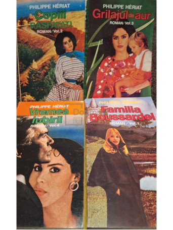 Philippe Heriat - Familia Boussardel / Copiii rasfatati / Grilajul de aur / Vremea iubirii (4 volume) - 1994 - Brosata