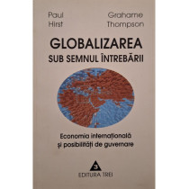 Globalizarea sub semnul intrebarii - Economia internationala si posibilitati de guvernare