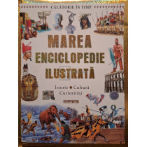 Marea enciclopedie ilustrata - Istorie, cultura, curiozitati