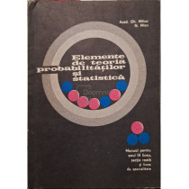 Elemente de teoria probabilitatilor si statistica - Manual pentru anul IV liceu, sectia reala si licee de specialitate