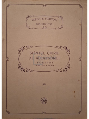 Teofan Sinaitul - Parinti si scriitori bisericesti - Sfantul Chiril al Alexandriei, part. 2 - Scriei - 1992 - Brosata