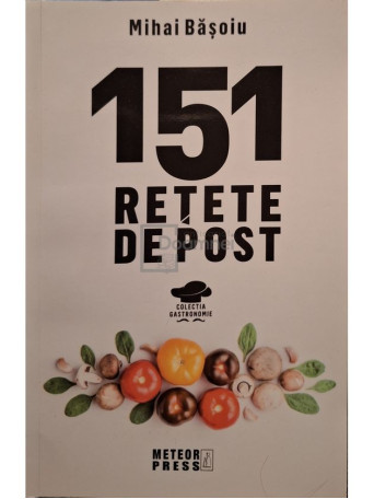 Mihai Basoiu - 151 retete de post - 2018 - Brosata