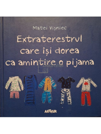 Matei Visniec - Extraterestrul care isi dorea ca amintire o pijama - 2019 - Cartonata