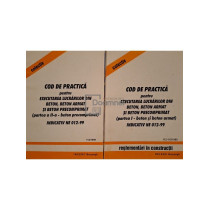 Cod de practica pentru executarea lucrarilor din beton, beton armat si beton precomprimat, 2 vol.