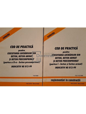 Alexandra Murgu (red.) - Cod de practica pentru executarea lucrarilor din beton, beton armat si beton precomprimat, 2 vol. - 1999 - Brosata