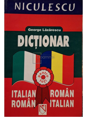 George Lazarescu - Dictionar italian-roman, roman-italian - 2004 - Brosata