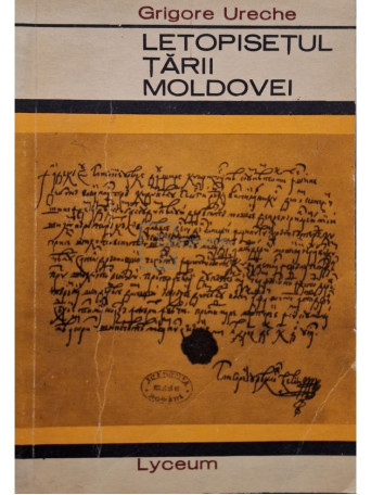 Grigore Ureche - Letopisetul Tarii Moldovei - 1967 - Brosata