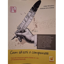 Cum sa scrii o compunere - Tipuri de compuneri pentru clasele VII-VIII si Evaluarea Nationala