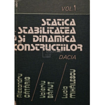 Statica, stabilitatea si dinamica construtiilor - Calculul practic, vol. 1