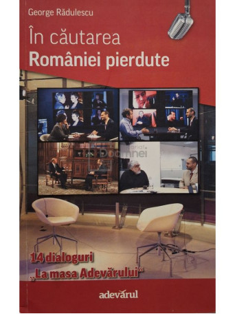George Radulescu - In cautarea romaniei pierdute (semnata) - 2011 - Brosata