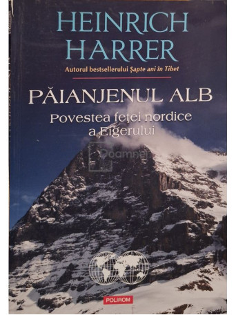 Heinrich Harrer - Paianjenul alb - Povestea fetei nordice a eigerului - 2015 - Brosata