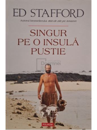 Ed Stafford - Singur pe o insula pustie - 2015 - Brosata