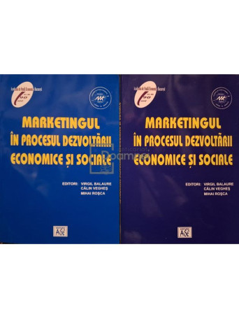 V. Balaure - Marketingul in procesul dezvoltarii economice si sociale, 2 vol. - 2002 - Brosata