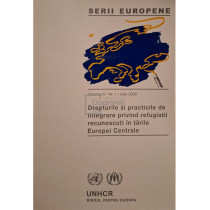 Serii europene, vol. 5, nr. 1, iulie 2000 - Drepturile si practicile de integrare privind refugiatii recunoscuti in tarile Europei Centrale