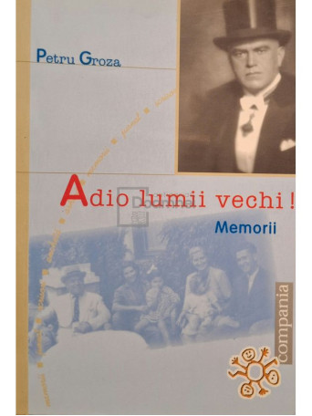 Petru Groza - Adio lumii vechi - Memorii - 2003 - Brosata