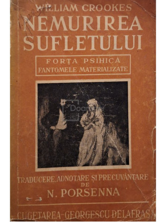 William Crookes - Nemurirea sufletului - Forta psihica, fantomele materializate - 1942 - Brosata