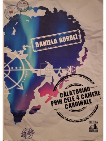Daniela Bordei - Calatorind prin cele 4 camere cardinale - 2020 - Brosata