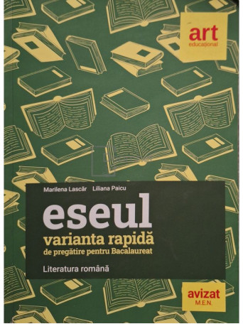 Marilena Lascar - Eseul - Varianta rapida de pregatire pentru bacalaureat, literatura romana - 2021 - Brosata