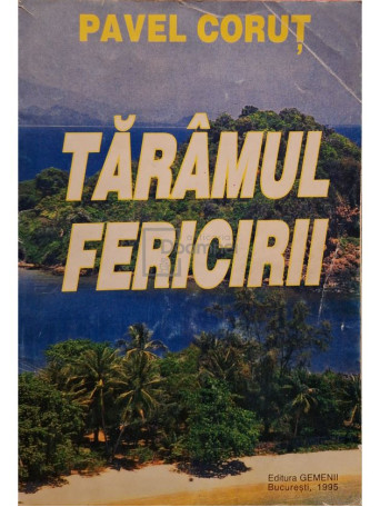 Pavel Corut - Taramul fericirii - 1995 - Brosata