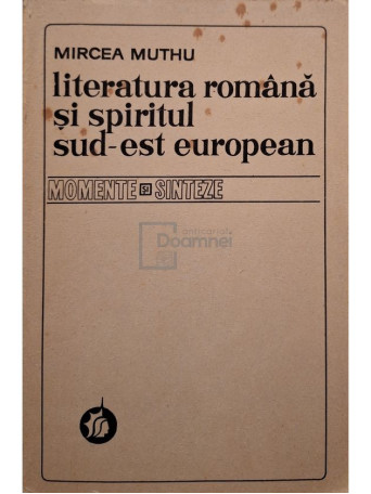 Mircea Muthu - Literatura romana si spiritul Sud-Est European - 1976 - Brosata