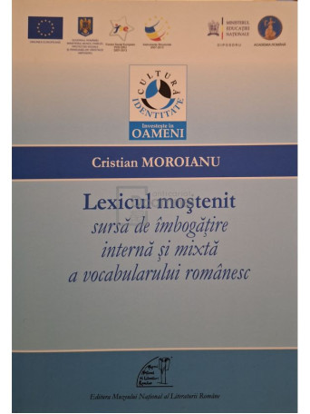 Cristian Moroianu - Lexicul mostenit sursa de imbogatire interna si mixta a vocabularului romanesc - 2013 - Brosata
