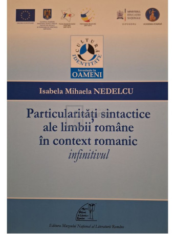 Isabela Mihaela Nedelcu - Particularitati sintactice ale limbii romane in context romanic, invinitivul - 2013 - Brosata