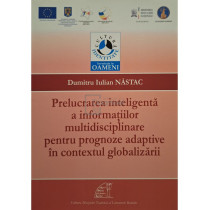 Prelucrarea inteligenta a informatiilor multidisciplinare pentru prognoze adaptive in contextul globalizarii