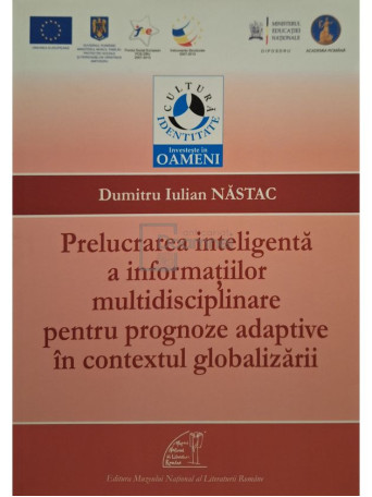 Dumitru Iulian Nastac - Prelucrarea inteligenta a informatiilor multidisciplinare pentru prognoze adaptive in contextul globalizarii - 2013 - Brosata