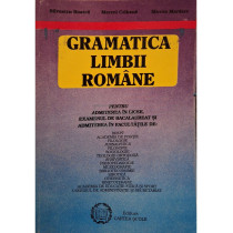 Gramatica limbii romane pentru admiterea in licee, examenul de bacalaureat si admiterea in facultati
