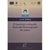 O institutie culturala: festivalul international de teatru