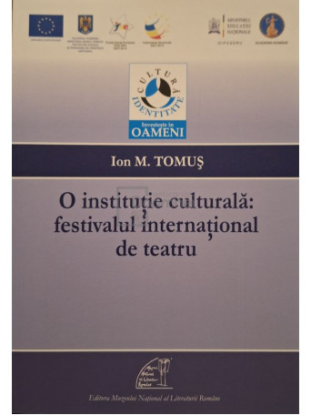 Ion M. Tomus - O institutie culturala: festivalul international de teatru - 2013 - Brosata