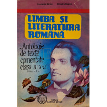 Limba si literatura romana - Antologie de texte comentate clasa a IX-a, editia a II-a