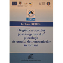 Originea articolului posesiv-genitival al si evolutia sistemului demonstrativelor in romana