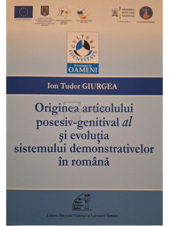 Ion Tudor Giurgea - Originea articolului posesiv-genitival al si evolutia sistemului demonstrativelor in romana - 2013 - Brosata