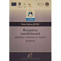 Renasterea transilvaneana - Identitate culturala in context european