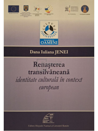 Dana Iuliana Jenei - Renasterea transilvaneana - Identitate culturala in context european - 2013 - Brosata