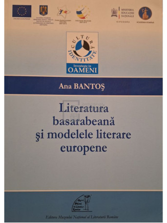 Ana Bantos - Literatura basarabeana si modelele literare europene - 2013 - Brosata