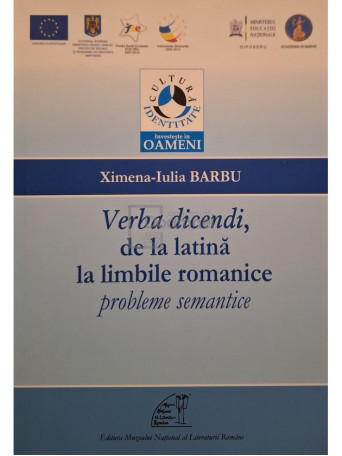 Ximena Iulia Barbu - Verba dicendi, de la latina la limbile romanice - Probleme semantice - 2013 - Brosata
