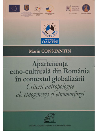 Marin Constantin - Aparenta etno-culturala din Romania in contextul globalizarii - Criterii antropologice ale etnogenezei si etnomorfozei - 2013 - Brosata