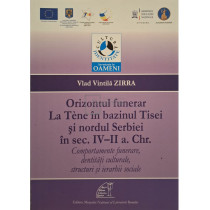 Orizontul funerar La Tene in bazinul Tisei si nordul Serbiei in sec. IV-II a. Chr.
