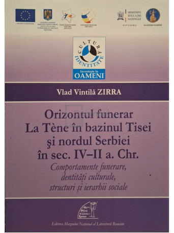 Vlad Vintila Zirra - Orizontul funerar La Tene in bazinul Tisei si nordul Serbiei in sec. IV-II a. Chr. - 2013 - Brosata