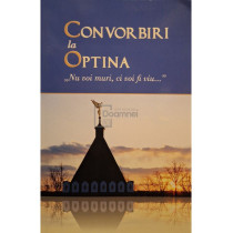 Convorbiri la Optina - Nu voi muri, ci voi fi viu...