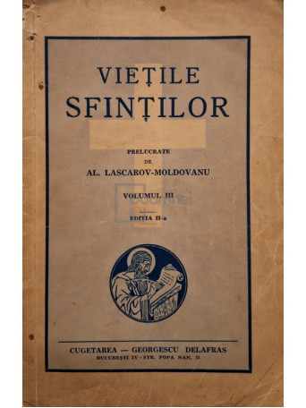 Alexandru Lascarov-Moldovanu - Vietile Sfintilor, vol. III, editia a II-a - 1940 - Brosata