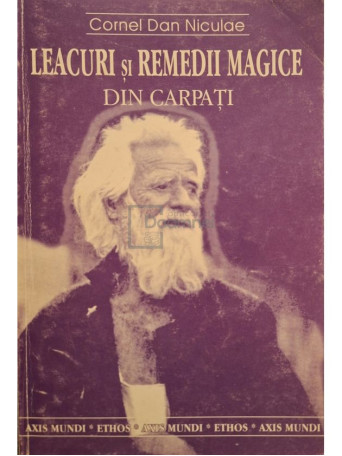 Cornel Dan Niculae - Leacuri si remedii magice din Carpati - 1995 - Brosata